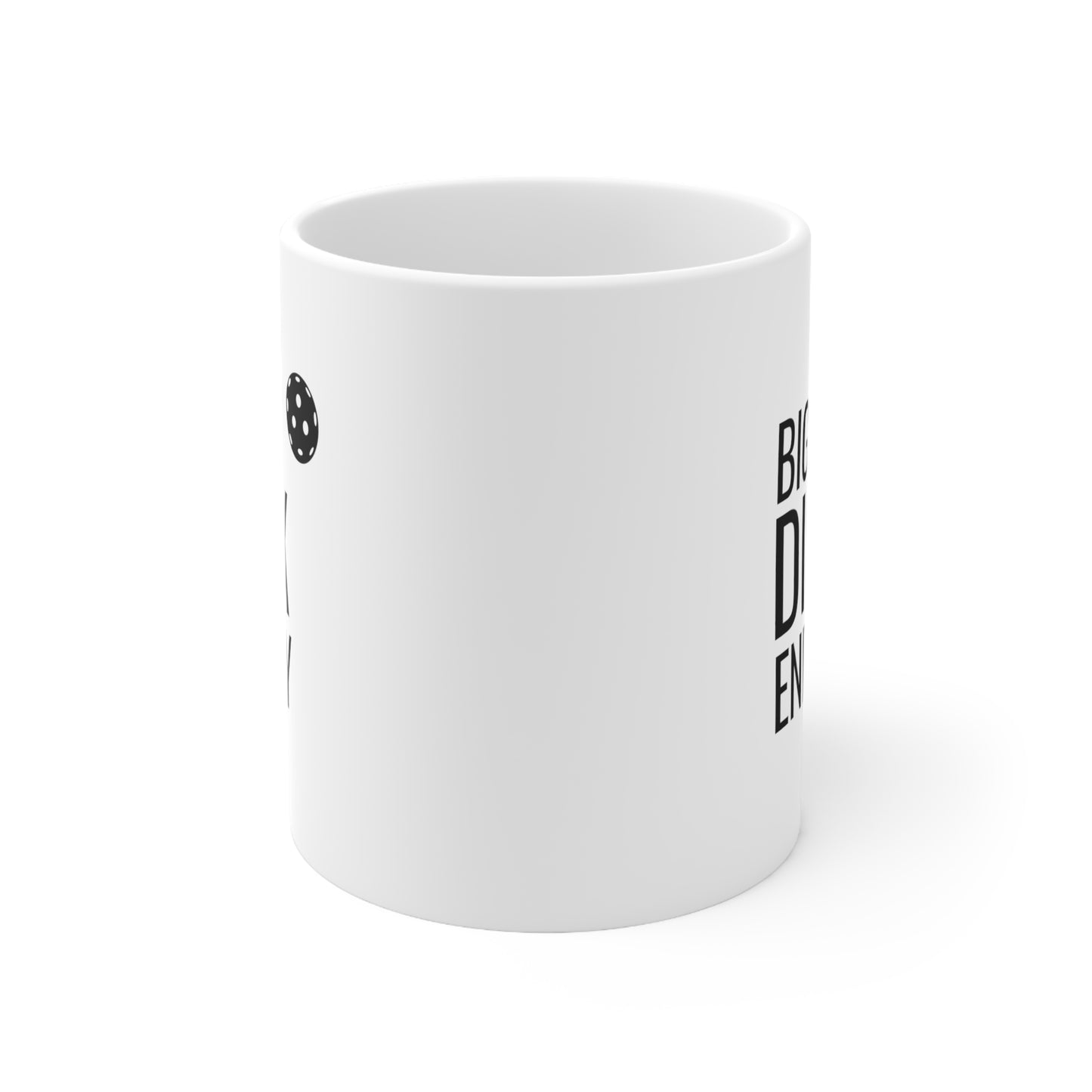 Big Dink Energy 11 Oz White Coffee Mug