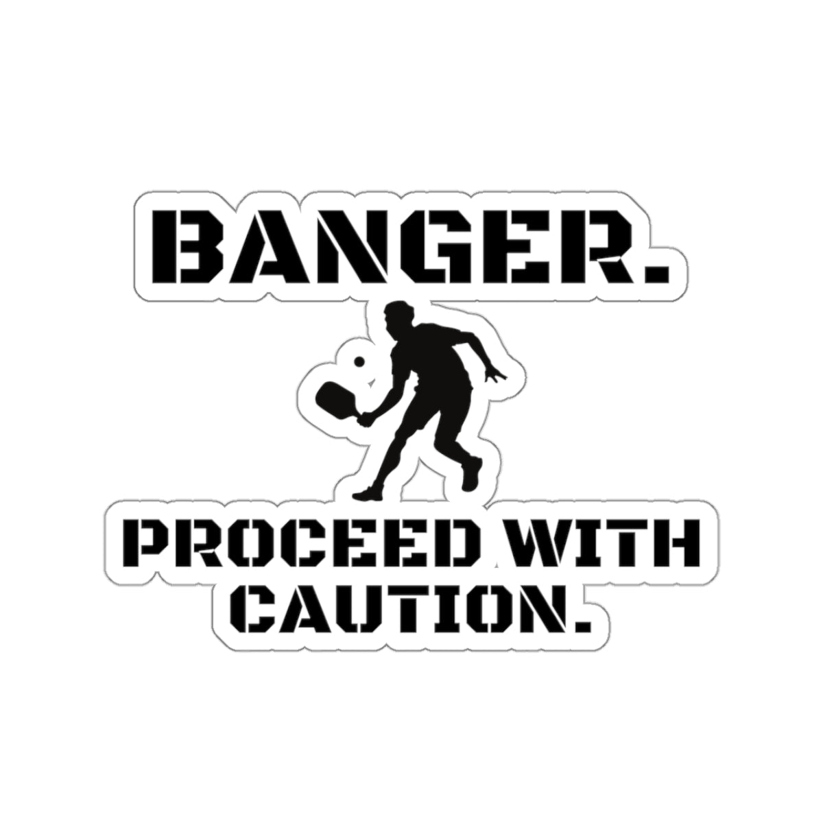 Banger. Proceed With Caution. Kiss Cut Sticker