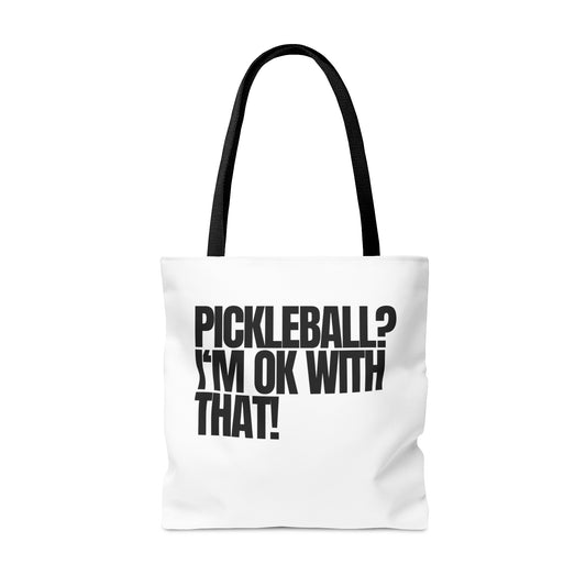 Pickleball? I'm OK With That! Tote Bag