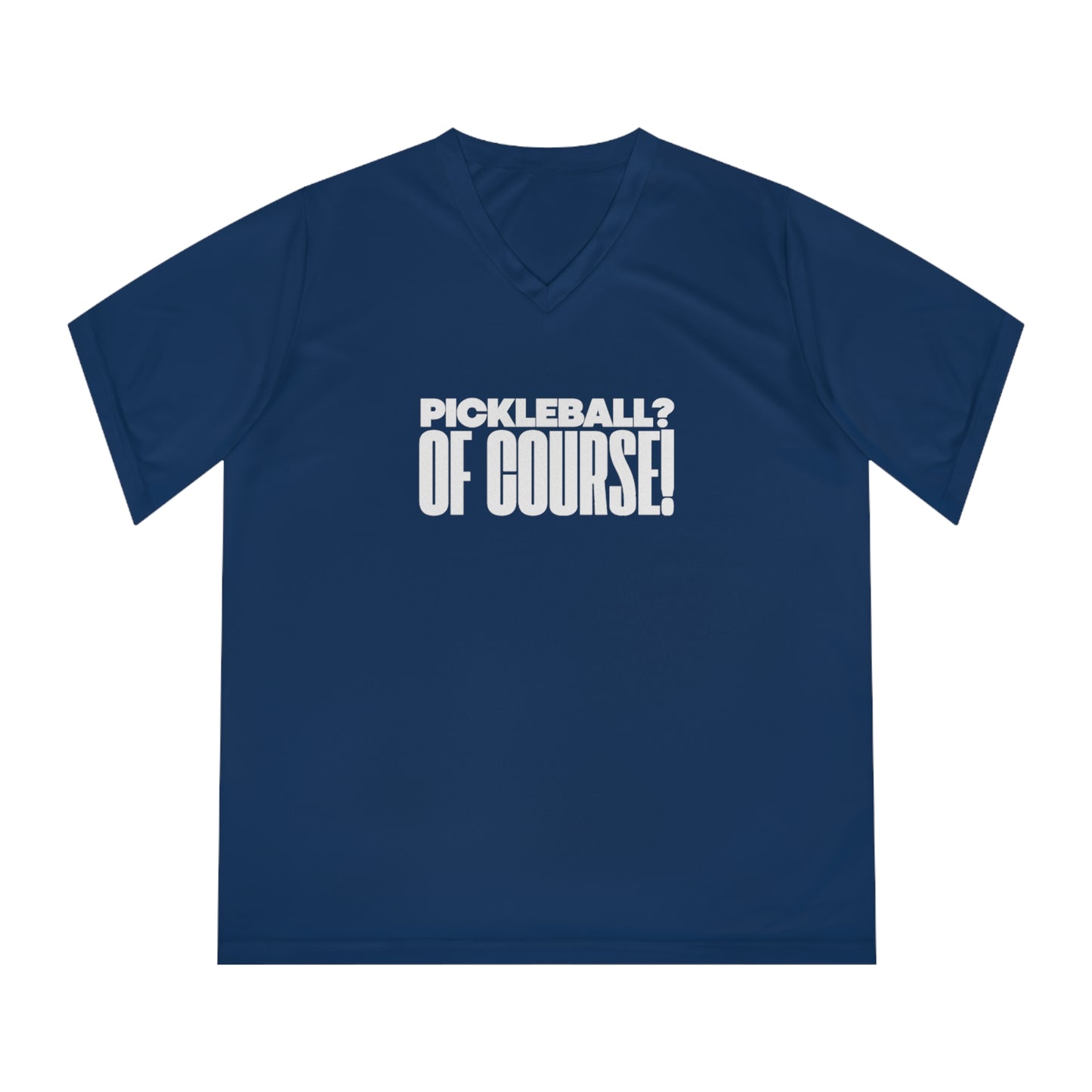 Pickleball? Of Course! Women's Performance V-Neck