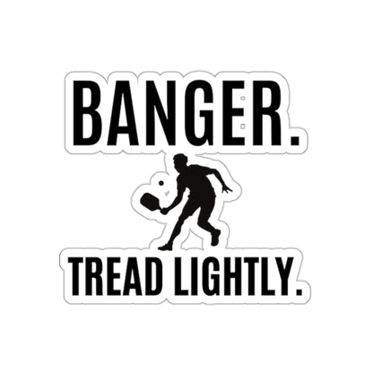 Banger. Tread Lightly. Kiss Cut Sticker