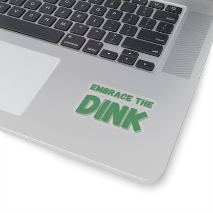 Embrace The Dink Kiss Cut Sticker