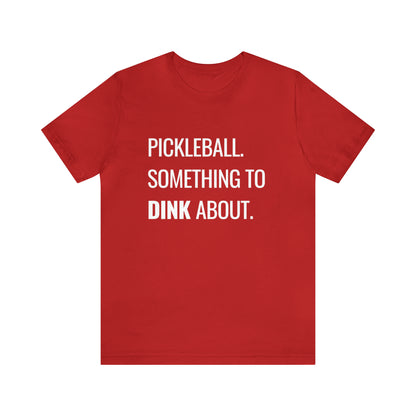 Pickleball.  Something To Dink About. Bella+Canvas