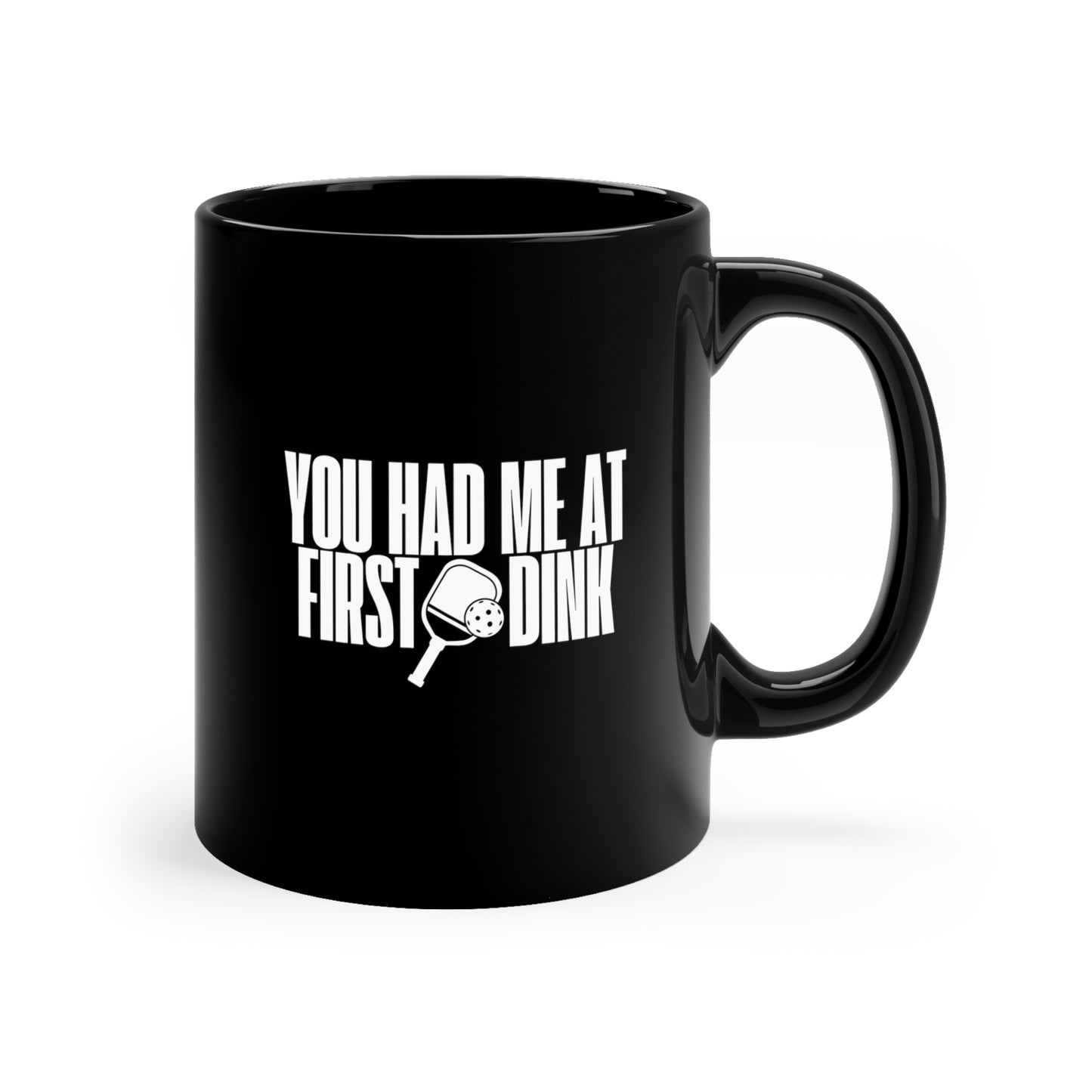 You Had Me At First Dink 11 Oz Black Coffee Mug