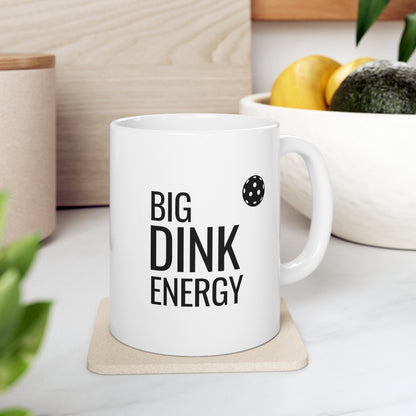 Big Dink Energy 11 Oz White Coffee Mug