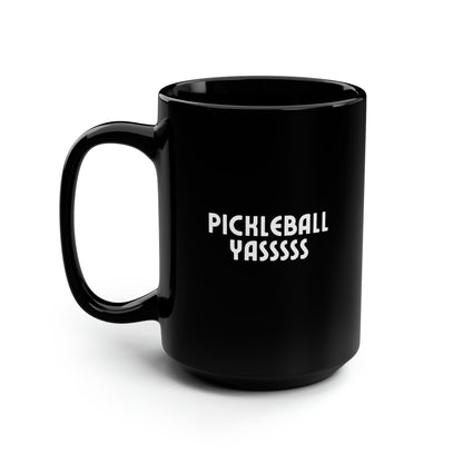 Pickleball YASSSSS 15 Oz Black Coffee Mug