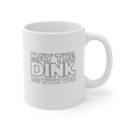 May The Dink Be With You 11 Oz White Coffee Mug